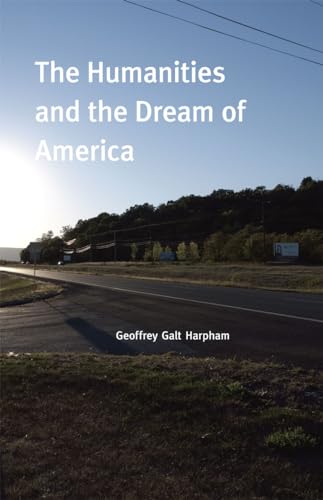 The Humanities and the Dream of America von University of Chicago Press